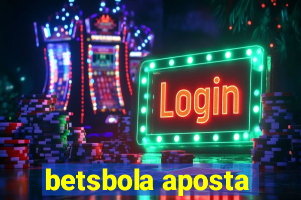 betsbola aposta
